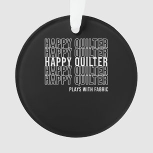 Funny Quilting Quote Quilters Plays With Fabric Ornament