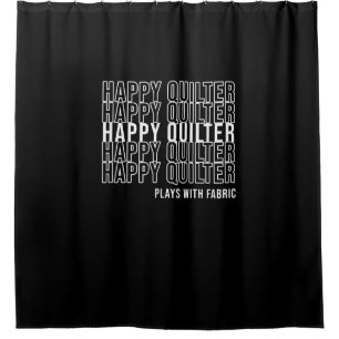 Funny Quilting Quote Quilters Plays With Fabric Shower Curtain