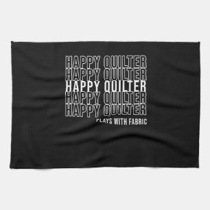 Funny Quilting Quote Quilters Plays With Fabric Tea Towel