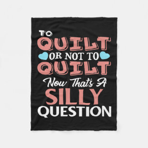 Funny Quilting Quote To Quilt Or Not To Quilt Fleece Blanket