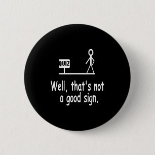 Funny Quiz Joke Stick Figure Not A Great Sign Pun 6 Cm Round Badge