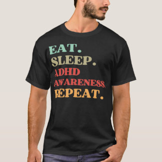 FUNNY QUOTE ABOUT ADHD AWARENESS EAT SLEEP ADHD AW T-Shirt