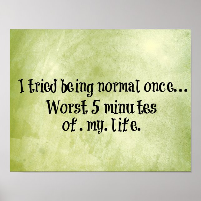 Funny Quote about being Normal Poster (Front)