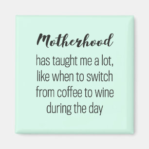 Funny quote about motherhood, magneet magnet