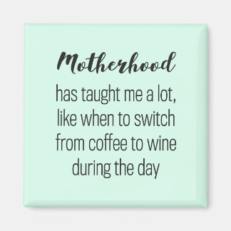 Funny quote about motherhood, magneet magnet