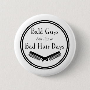 Funny Quote - Bald Guys Don't Get Bad Hair Days 6 Cm Round Badge