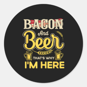 Funny Quote Breakfast Bacon And Beer Thats Why Im Classic Round Sticker