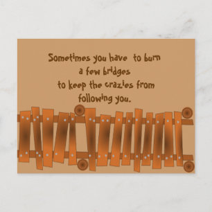 Funny Quote, Burn a Few Bridges, Keep Crazies Postcard