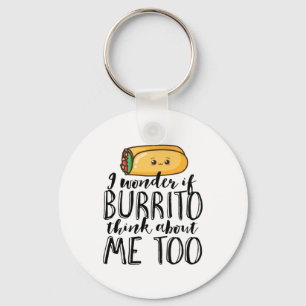 Funny Quote Burrito and Mexican Food Lover Key Ring