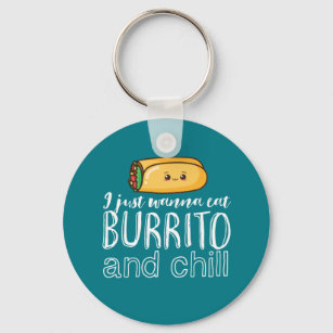 Funny Quote Burrito and Mexican Food Lover Key Ring