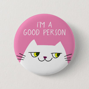 Funny Quote Button Im A Good Person Cat