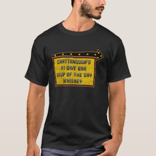 Funny Quote Chattanooga's Dive Bar Whiskey Sign T-Shirt