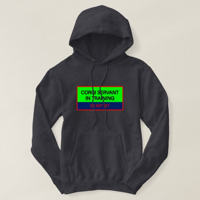 Funny Quote Corgi Servant in Training Hoodie (Design Front)