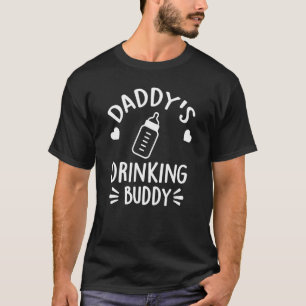 Funny Quote Daddy's Drinking Buddy T-Shirt