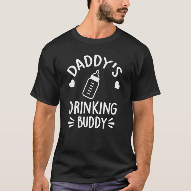Funny Quote Daddy's Drinking Buddy T-Shirt (Front)