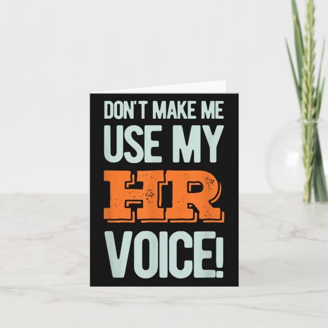 Funny Quote Don't Make Me Use My Hr Voice Design  Card (Front)