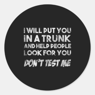 Funny Quote Don't Test Me Designs And Black Modern Classic Round Sticker