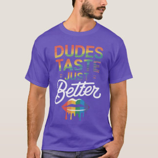 Funny Quote Dudes Justaste Better Gay Couple LGBTQ T-Shirt
