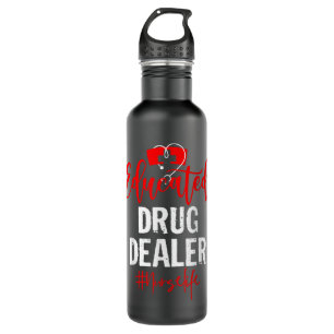 Funny Quote Educated Drug Dealer Nurse Distressed  710 Ml Water Bottle