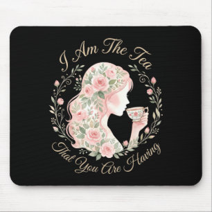 Funny quote elegant women am the tea that are mouse pad
