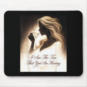 Funny quote elegant women am the tea that are mouse pad