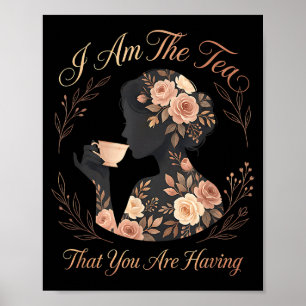 Funny quote elegant women am the tea that are poster