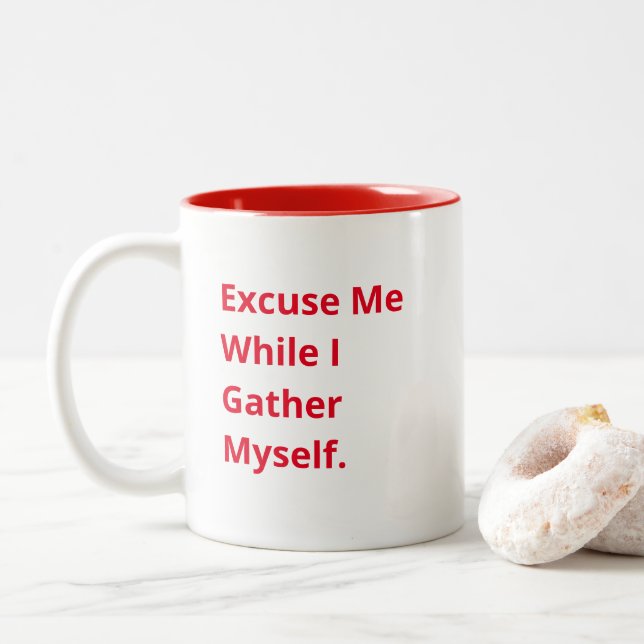 Funny Quote - Excuse Me While I Gather Myself. Two-Tone Coffee Mug (With Donut)