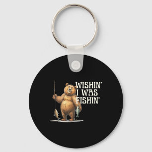 Funny Quote Fishing Bear Wishin' I Was Fishin' For Key Ring