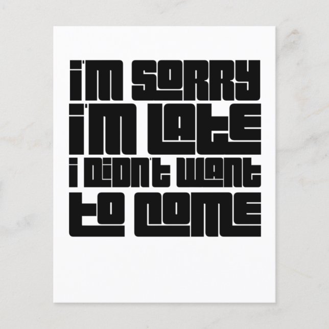 Funny Quote Flyer – “Sorry I'm Late I Didn't Want  (Front)