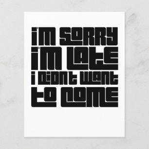 Funny Quote Flyer – “Sorry I'm Late I Didn't Want 
