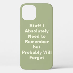 Funny Quote for Forgetful People iPhone 12 Case