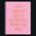 Funny Quote for Forgetful People To Do List Pink Notebook<br><div class="desc">Simple lined pink and orange notebook for notes,  to do lists,  and more with a funny cover quote - Stuff I Absolutely Need to Remember But Probably Will Forget.</div>