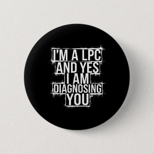 Funny Quote For Lpc Mental Health Counsellors 6 Cm Round Badge