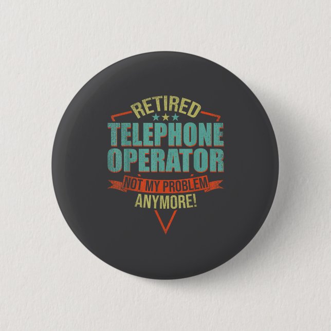 Funny Quote For Retired Telephone Operator  6 Cm Round Badge (Front)