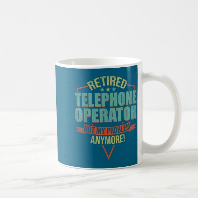 Funny Quote For Retired Telephone Operator  Coffee Mug (Right)