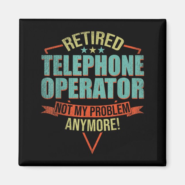 Funny Quote For Retired Telephone Operator  Magnet (Front)