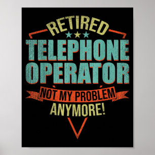 Funny Quote For Retired Telephone Operator  Poster