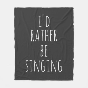Funny Quote for Singers Music Lovers Black White Fleece Blanket