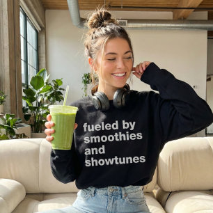 Funny Quote for Smoothie and Showtunes Lovers  Sweatshirt
