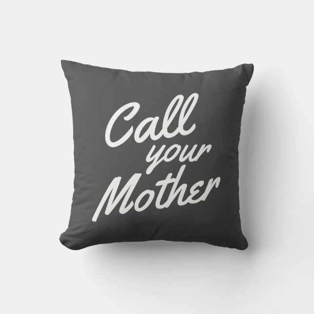 Funny Quote for Son Daughter Call Your Mother Cushion (Front)
