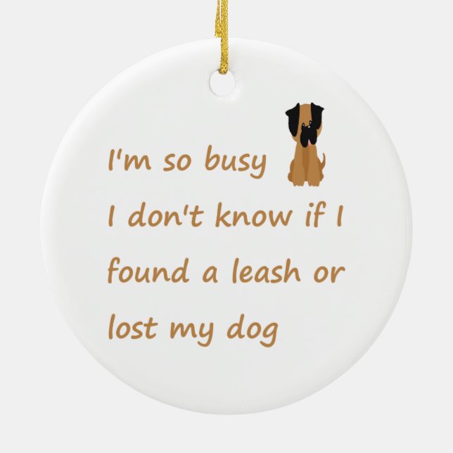 Funny Quote for the Stressed Busy Dog Owner Ceramic Ornament (Back)