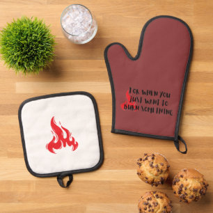 Funny Quote: For When You Want To Burn Something Oven Mitt & Pot Holder Set