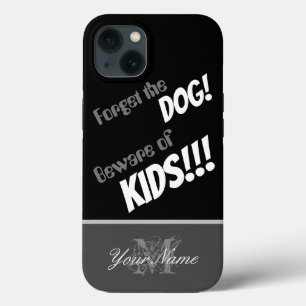 Funny quote: Forget the dog! Beware of KIDS!!! iPhone 13 Case