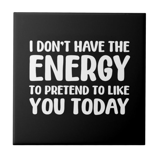 funny quote fun joke message humor sarcasm energy  ceramic tile (Front)