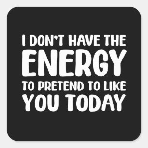 funny quote fun joke message humor sarcasm energy square sticker