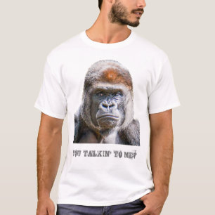 Funny Quote Gorilla Photo You Talkin To Me T-Shirt