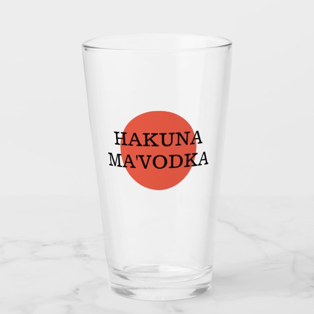 Funny Quote Hakuna Ma'Vodka Drinking Parody Glass (Front)
