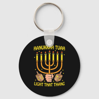 Funny Quote Hanukkah Tuah Light That Thang Design Key Ring