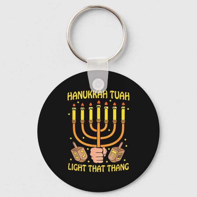 Funny Quote Hanukkah Tuah Light That Thang Design  Key Ring (Front)