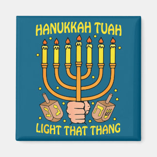 Funny Quote Hanukkah Tuah Light That Thang Design Magnet